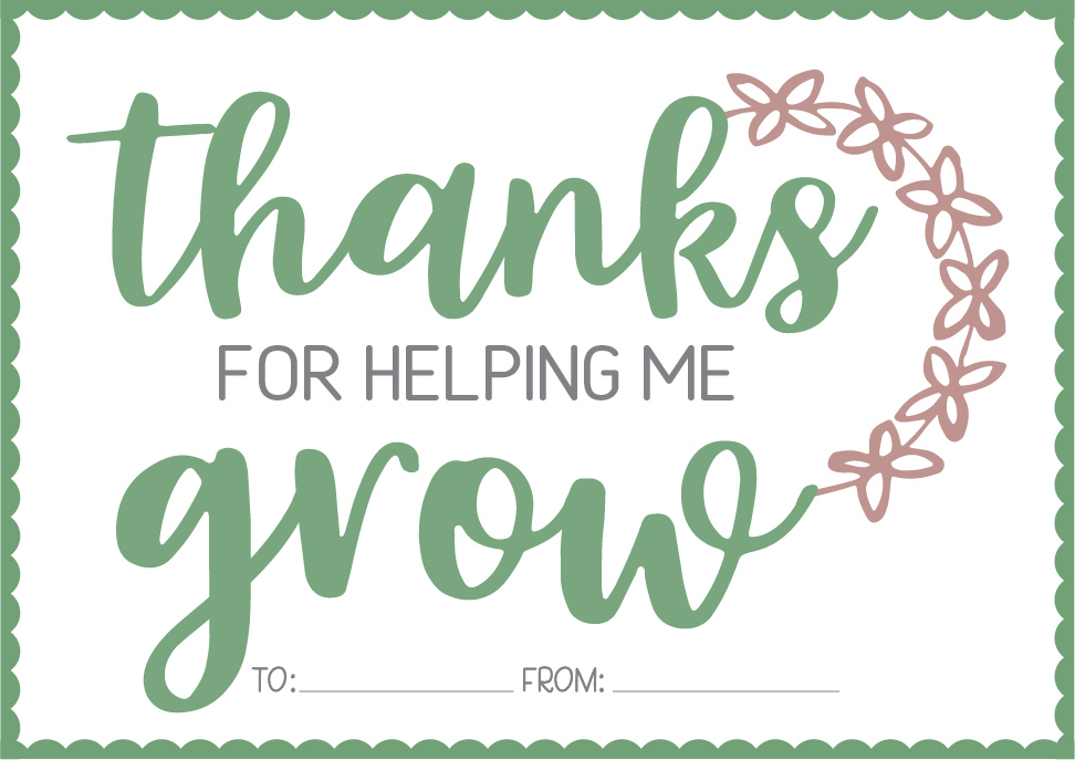 Thanks for Helping Me Grow Free Printable - Perfect for a Teacher Gift or Teacher Appreciation